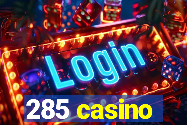 285 casino